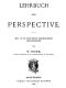 [Gutenberg 47502] • Lehrbuch der Perspective
